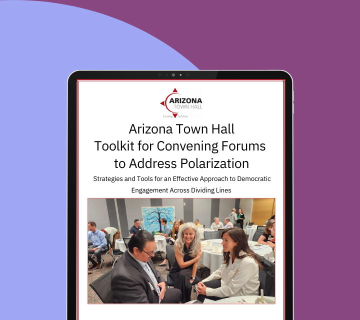 Arizona Town Hall Toolkit for Convening Forums to Address Polarization