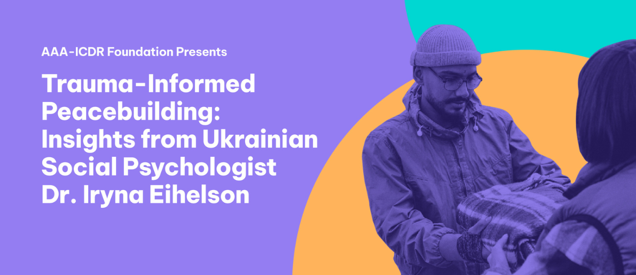 Trauma-Informed Peacebuilding, Insights from Ukrainian Social Psychologist Dr. Iryna Eihelson 